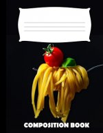 Composition Book: Pasta Composition Notebook Wide Ruled