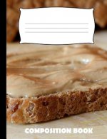 Composition Book: Peanut Butter Composition Notebook Wide Ruled