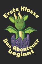 Erste Klasse - Das Abenteuer beginnt: Liniertes A5 Drache Heft für das Schulkind das Schüler in der ersten Klasse wird