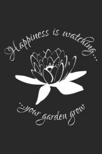 Happiness is watching your garden grow: Kariertes A5 Garten Heft für den Gärtner oder die Gärtnerin