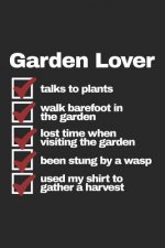 Garden Lover - talks to plants - walk barefoot - lost time - been stung by a wasp - used shirt to harvest: Liniertes A5 Garten Heft für den Gärtner od