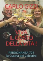 Viva il gusto della Vita!: Capire l'origine del gusto per migliorare se stesso Minicorso di cucina con oltre 230 ricette da gustare con tutti i s