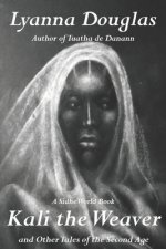 Kali the Weaver: And Other Tales of the Second Age