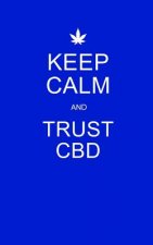 Keep Calm and Trust CBD: Blue CBD / Cannabis Therapy Diary With Guided Pages