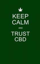 Keep Calm and Trust CBD: Green CBD / Cannabis Therapy Diary With Guided Pages