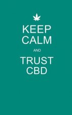 Keep Calm and Trust CBD: Teal CBD / Cannabis Therapy Diary With Guided Pages
