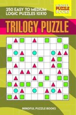 Trilogy Puzzle: 250 Easy to Medium Logic Puzzles 10x10