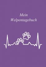 Mein Welpentagebuch: Hundetagebuch / Das erste Jahr mit Hund / 110 Seiten rund um den Welpen / Der Welpe zieht ein