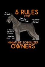 5 Rules for Miniature Schnauzer Owners: 120 Pages I 6x9 I Dot Grid I Funny Cute Dog & Terrier Owner Gifts