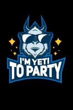 I'm Yeti To Party: 120 Pages I 6x9 I Dot Grid I Funny Yeti, Sasquatch & Mythical Gifts I Apprarel