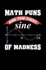Math Puns Are The First Sine of Madness: 120 Pages I 6x9 I Dot Grid I Funny Teacher, Student & Professor Gifts
