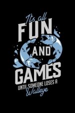 It's All Fun And Games Until Someone Loses A Walleye: 120 Pages I 6x9 I Dot Grid I Funny on Lake Sportfishing & Angling Gifts