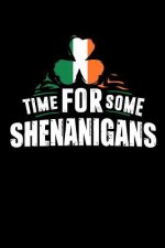 Time For Some Shenanigans: 120 Pages I 6x9 I Dot Grid I Funny Irish, Leprechauns, Shamrock & Gold Pot Gift
