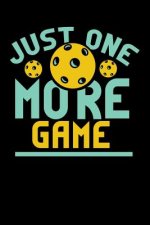 Just One More Game: 120 Pages I 6x9 I Dot Grid I Funny Pickleball Gifts for Sport Enthusiasts