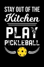 Stay Out Of The Kitchen Play Pickleball: 120 Pages I 6x9 I Dot Grid I Funny Pickleball Gifts for Sport Enthusiasts