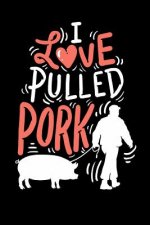 I Love Pulled Pork: 120 Pages I 6x9 I Dot Grid I Funny Grilling & Pitmaster Gifts