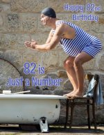 Happy 82nd Birthday: 82 is Just a Number, Large Print Address Book for the Young at Heart. Forget the Birthday Card and Give a Birthday Boo