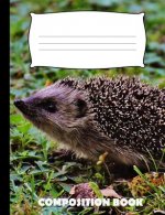 Composition Book: Hedgehog Composition Notebook Wide Ruled