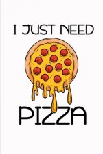I Just Need Pizza: Notizbuch