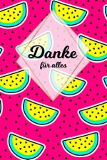 Danke für alles: Tolles Geschenk für alle Erzieher, Lehrer und jeden dem du einfach danke sagen möchtest, Notizbuch mit 120 Seiten als