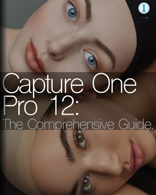 Capture One Pro 12: The Comprehensive Guide