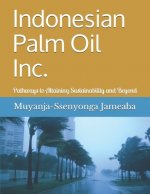 Indonesian Palm Oil Inc.: Pathways to Attaining Sustainability and Beyond