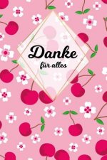 Danke für alles: Tolles Geschenk für alle Erzieher, Lehrer und jeden dem du einfach danke sagen möchtest, Notizbuch mit 120 Seiten als
