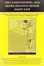 Air conditioning and refrigeration repair made easy: Complete easy to understand air conditioning and refrigeration diagnostic charts and hands on rep