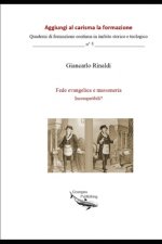 Fede evangelica e massoneria. Incompatibili?: Fuga dalla banalit? e dai luoghi comuni