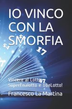 IO Vinco Con La Smorfia: Nuovo metodo per Vincere al Lotto, SuperEnalotto e 10eLotto!