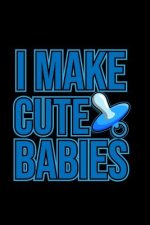 I Make Cute Babies: 6x9 120 pages dot grid Your personal Diary for an Awesome Summer