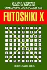 Futoshiki X: 250 Easy to Medium Diagonal Futoshiki Challenging Logic Puzzles 9x9