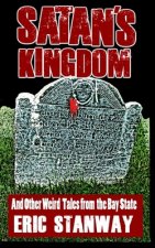 Satan's Kingdom: ...And Other Weird Tales from the Bay State
