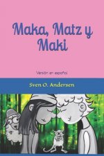 Maka, Matz y Maki: Versión en espa?ol