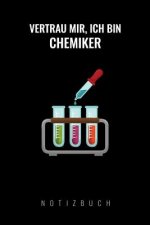 Vertrau Mir, Ich Bin Chemiker: A5 Notizbuch Punkteraster - Chemie Geschenk für Chemiker und Studenten - lustige Wissenschaft - Kalender - Nerd - Gadg