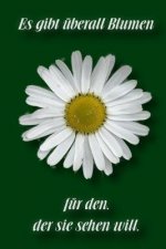 Es gibt überall Blumen für den, der sie sehen will: Kariertes Notizbuch / Tagebuch kariert - 15,24 x 22,86 cm (ca. DIN A5) - 120 Seiten