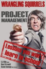 Wrangling Squirrels: Project management lessons you won't learn in school