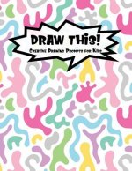 Draw This!: 100 Drawing Prompts for Kids Light Rainbow Abstract 1 Version 1