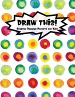 Draw This!: 100 Drawing Prompts for Kids - Rainbow Watercolor Circles - Version 1
