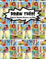 Draw This!: 100 Drawing Prompts for Kids - Family Cartoon 1 - Version 2