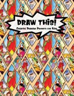 Draw This!: 100 Drawing Prompts for Kids - Family Cartoon 2 - Version 2