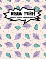 Draw This!: 100 Drawing Prompts for Kids - Mermaid Oyster - Version 2