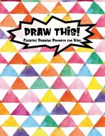 Draw This!: 100 Drawing Prompts for Kids - Rainbow Watercolor Triangles - Version 2