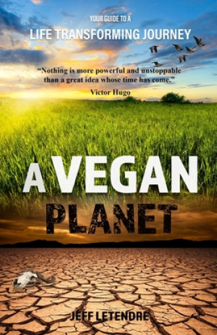 A Vegan Planet: Your guide to a life transforming journey