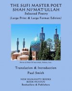 THE SUFI MASTER POET SHAH NI'MAT'ULLAH Selected Poems: (Large Print & Large Format Edition)