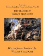 Schenck's Official Stage Play Formatting Series: Vol. 33 - The Tragedie of Richard the Second