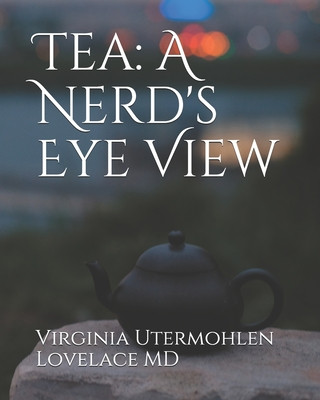 Tea (Virginia Utermohlen Lovelace MD)(Puha kötésű)