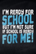 I'm ready for School but i'm not sure if School is ready for me!: Notizbuch mit Punkteraster für die Schule und den Alltag, für wichtige Notizen, Lern