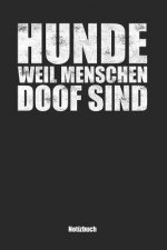 Hunde, weil Menschen doof sind: Kariertes Notizbuch / Tagebuch kariert - 15,24 x 22,86 cm (ca. DIN A5) - 120 Seiten