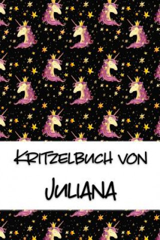 Kritzelbuch von Juliana: Kritzel- und Malbuch mit leeren Seiten für deinen personalisierten Vornamen